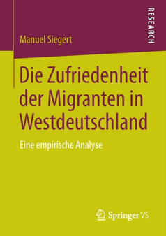 Die Zufriedenheit der Migranten in Westdeutschland : Eine empirische Analyse