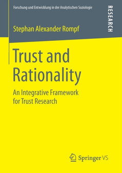 Trust and Rationality : An Integrative Framework for Trust Research