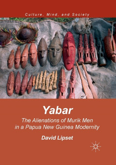 Yabar : The Alienations of Murik Men in a Papua New Guinea Modernity