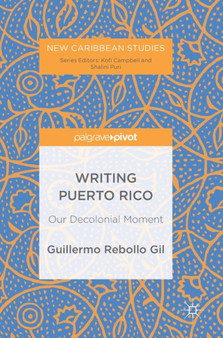Writing Puerto Rico : Our Decolonial Moment