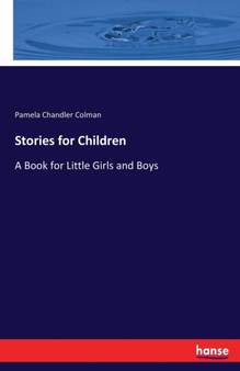 Stories for Children : A Book for Little Girls and Boys