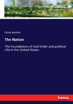 The Nation : The Foundations of civil Order and political Life in the United States