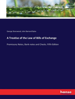 A Treatise of the Law of Bills of Exchange : Promissory Notes, Bank-notes and Checks. Fifth Edition