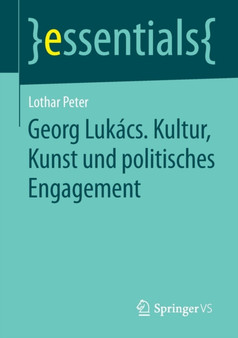 Georg Lukacs. Kultur, Kunst und politisches Engagement