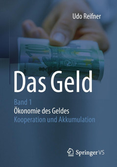 Das Geld : Band 1OEkonomie des Geldes - Kooperation und Akkumulation