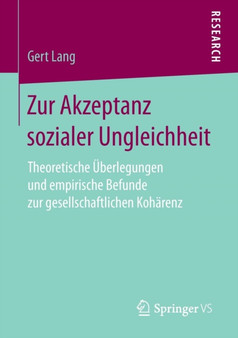 Zur Akzeptanz sozialer Ungleichheit : Theoretische UEberlegungen und empirische Befunde zur gesellschaftlichen Koharenz