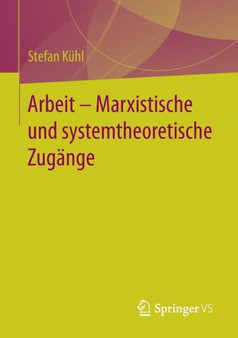 Arbeit ??? Marxistische und systemtheoretische Zugange