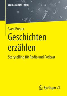 Geschichten erzahlen : Storytelling fur Radio und Podcast