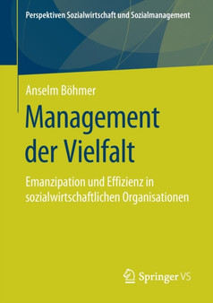 Management der Vielfalt : Emanzipation und Effizienz in sozialwirtschaftlichen Organisationen