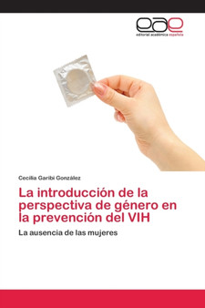 La introduccion de la perspectiva de genero en la prevencion del VIH