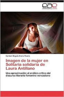 Imagen de La Mujer En Solitaria Solidaria de Laura Antillano