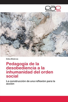 Pedagogia de la desobediencia a la inhumanidad del orden social