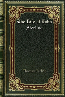 The Life of John Sterling by Thomas Carlyle - Paperback