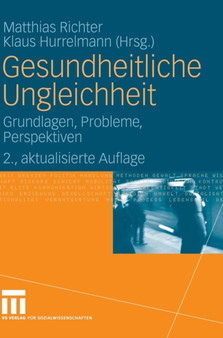 Gesundheitliche Ungleichheit : Grundlagen, Probleme, Perspektiven