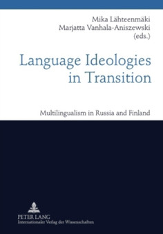 Language Ideologies in Transition : Multilingualism in Russia and Finland