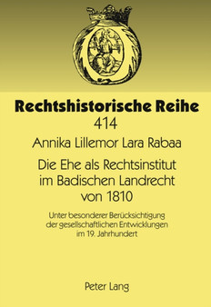 Die Ehe ALS Rechtsinstitut Im Badischen Landrecht Von 1810 : Unter Besonderer Beruecksichtigung Der Gesellschaftlichen Entwicklungen Im 19. Jahrhundert : 414