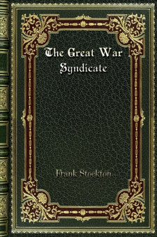 The Great War Syndicate by Frank Stockton - Paperback