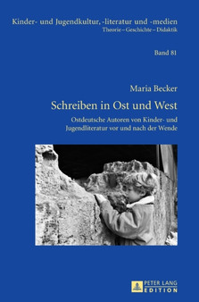 Schreiben in Ost und West : Ostdeutsche Autoren von Kinder- und Jugendliteratur vor und nach der Wende : 81