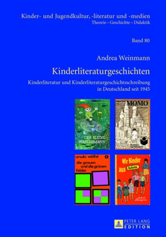 Kinderliteraturgeschichten : Kinderliteratur Und Kinderliteraturgeschichtsschreibung in Deutschland Seit 1945 : 80