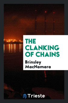 The Clanking of Chains by Brinsley MacNamara - Paperback