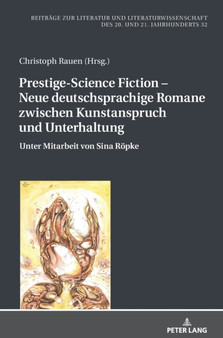 Prestige-Science Fiction - Neue deutschsprachige Romane zwischen Kunstanspruch und Unterhaltung : Unter Mitarbeit von Sina Roepke : 32
