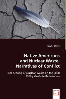Native Americans and Nuclear Waste : Narratives of Conflict