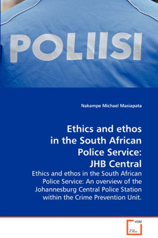 Ethics and ethos in the South African Police Service