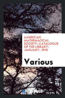 American Mathematical Society; Catalogue of the Library : January, 1910 by Various - Paperback