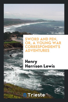 Sword and Pen, Or, a Young War Correspondent's Adventures by Henry Harrison Lewis - Paperback