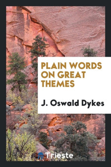 Plain Words on Great Themes by J Oswald Dykes - Paperback