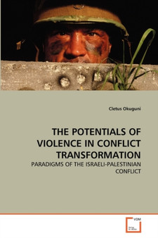The Potentials of Violence in Conflict Transformation