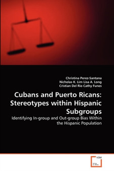 Cubans and Puerto Ricans : Stereotypes within Hispanic Subgroups