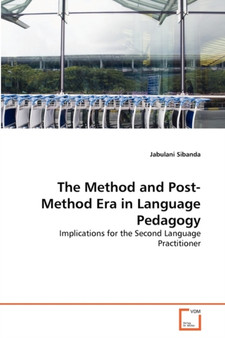The Method and Post-Method Era in Language Pedagogy