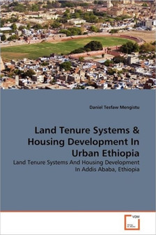 Land Tenure Systems & Housing Development In Urban Ethiopia