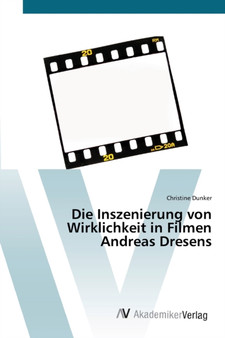 Die Inszenierung von Wirklichkeit in Filmen Andreas Dresens