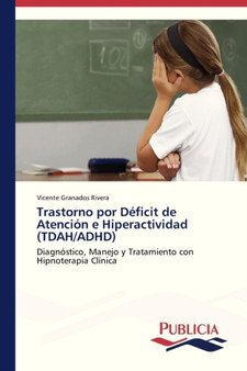 Trastorno por Deficit de Atencion e Hiperactividad (TDAH/ADHD) Trastorno por Deficit de Atencion e Hiperactividad (TDAH/ADHD)