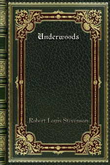 Underwoods by Robert Louis Stevenson - Paperback
