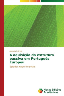 A aquisicao da estrutura passiva em Portugues Europeu