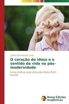 O coracao do idoso e o sentido da vida na pos-modernidade