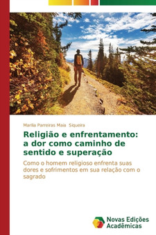 Religiao e enfrentamento : a dor como caminho de sentido e superacao