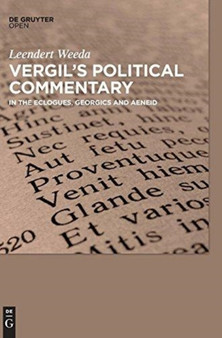 Vergils Political Commentary : in the Eclogues, Georgics and Aeneid