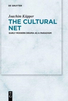 The Cultural Net : Early Modern Drama as a Paradigm