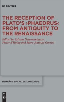 The Reception of Plato's >Phaedrus< from Antiquity to the Renaissance