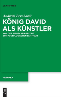 Konig David ALS Kunstler : Von Der Biblischen Gestalt Zur Poetologischen Leitfigur : 154
