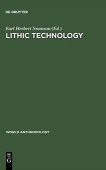 Lithic technology : making and using stone tools