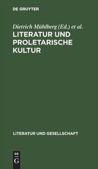 Literatur Und Proletarische Kultur : Beitrage Zur Kulturgeschichte Der Deutschen Arbeiterklasse Im 19. Jahrhundert