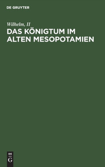 Das Konigtum Im Alten Mesopotamien