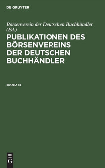 Publikationen Des Borsenvereins Der Deutschen Buchhandler. Band 15