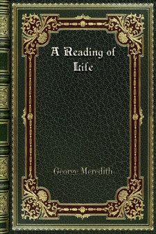 A Reading of Life by George Meredith - Paperback