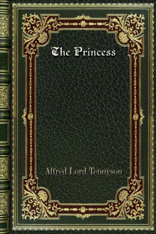 The Princess by Alfred Lord Tennyson - Paperback